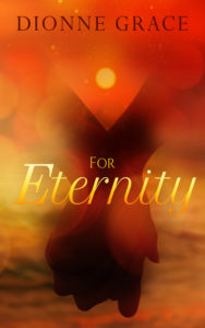 Cover Art for For Eternity by Dionne Grace