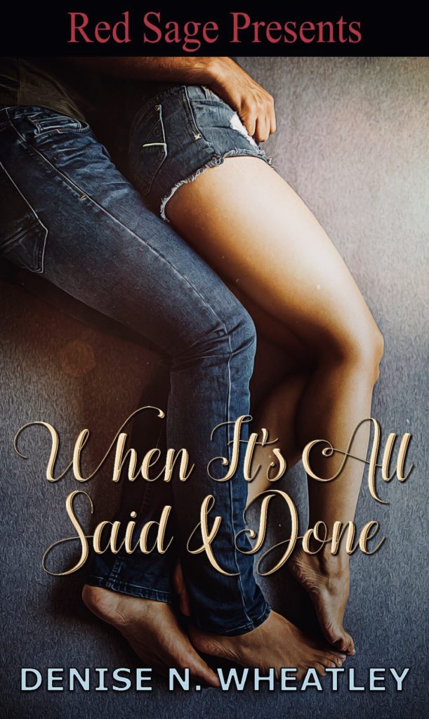 Cover Art for When It’s All Said & Done by Denise Wheatley 
