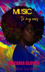 Cover Art for Music To My Ears (The Soundtrack Series Book 1) by Tanzania Glover
