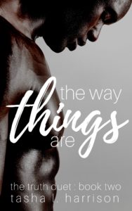 Cover Art for The Way Things Are, The Truth Duet: Book Two by Tasha L. Harrison 