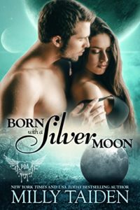 Cover Art for Born with a Silver Moon: Galaxa Warriors (Paranormal Dating Agency Book 15) by Milly Taiden