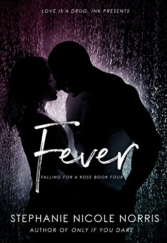 Cover Art for Fever (Falling For A Rose Book 4) by Stephanie Nicole  Norris