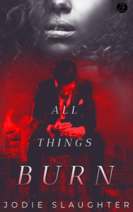Cover Art for All Things Burn by Jodie Slaughter