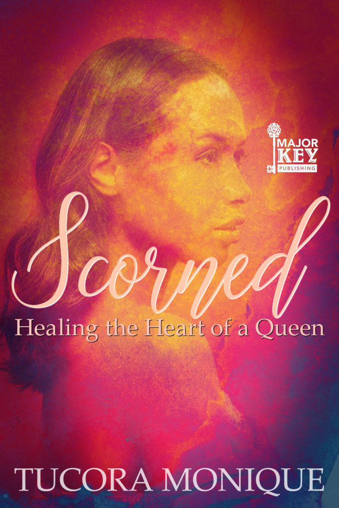 Cover Art for Scorned: Healing the Heart of a Queen by Tucora Monique  