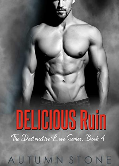 Cover Art for Delicious Ruin, The Destructive Love Series, Book #4 by Autumn  Stone 