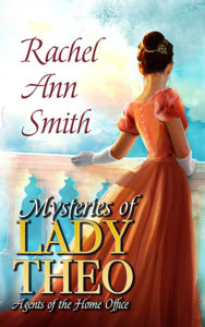 Cover Art for Mysteries of Lady Theo by Rachel Ann Smith