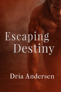 Cover Art for Escaping Destiny by Dria  Andersen