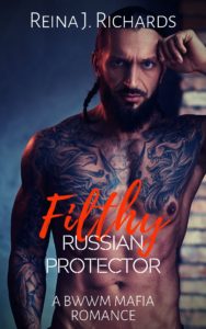 Cover Art for Filthy Russian Protector: A BWWM Mafia Romance by Reina J.  Richards