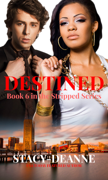 Cover Art for Destined  (Book 6 in the Stripped Series) by Stacy-Deanne 