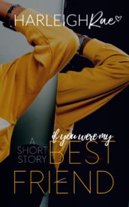 Cover Art for If You Were My Best Friend by Harleigh Rae