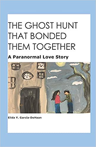 Cover Art for The Ghost Hunt That Bonded Them Together by Elida Garcia-DeHaan