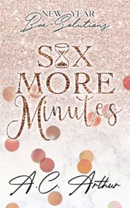 Cover Art for Six More Minutes: New Year Bae-Solutions by A.C. Arthur