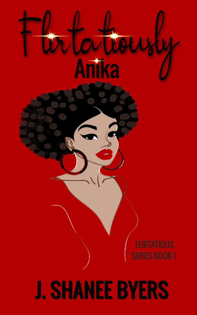 Cover Art for Anika, Book 1 of The Flirtatious Series by J. Shanee  Byers