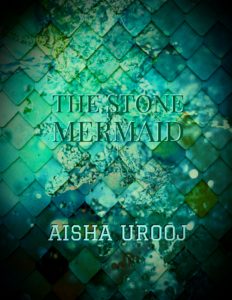 Cover Art for The Stone Mermaid by Aisha Urooj