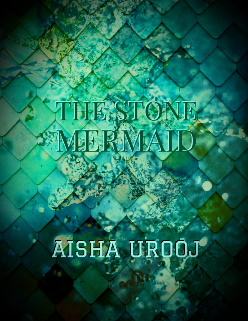 Cover Art for The Stone Mermaid by Aisha Urooj