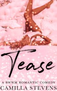 Cover Art for Tease: A BWWM Romantic Comedy by Camilla Stevens