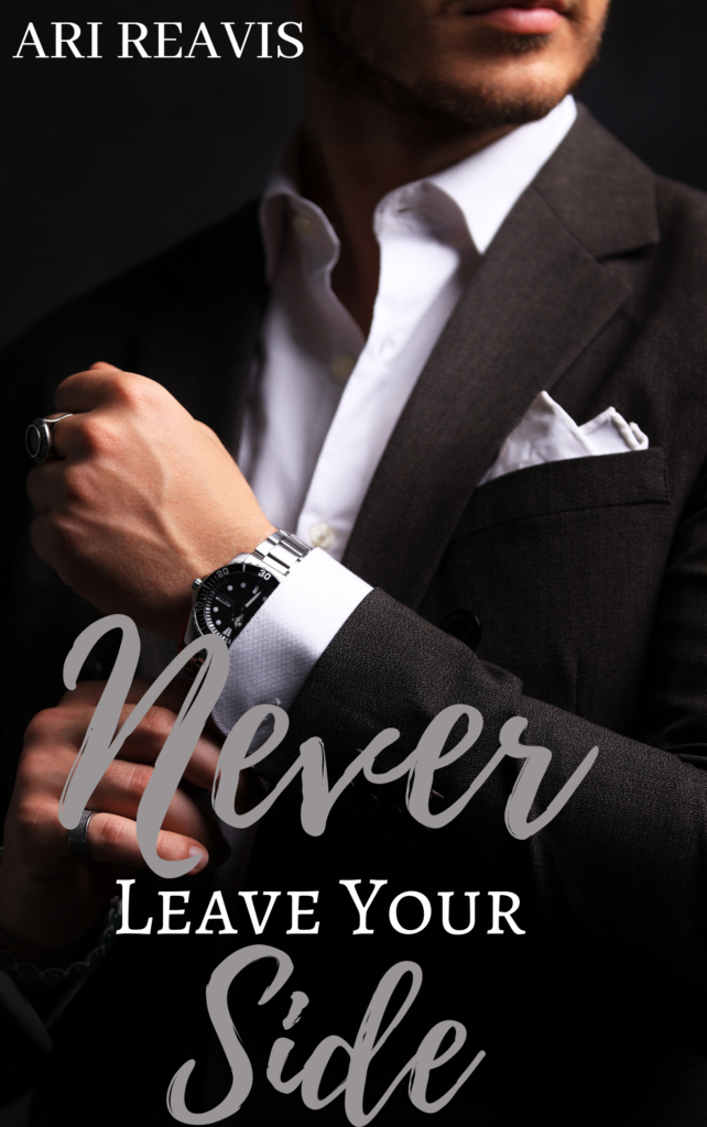 Cover Art for Never Leave Your Side by Ari Reavis