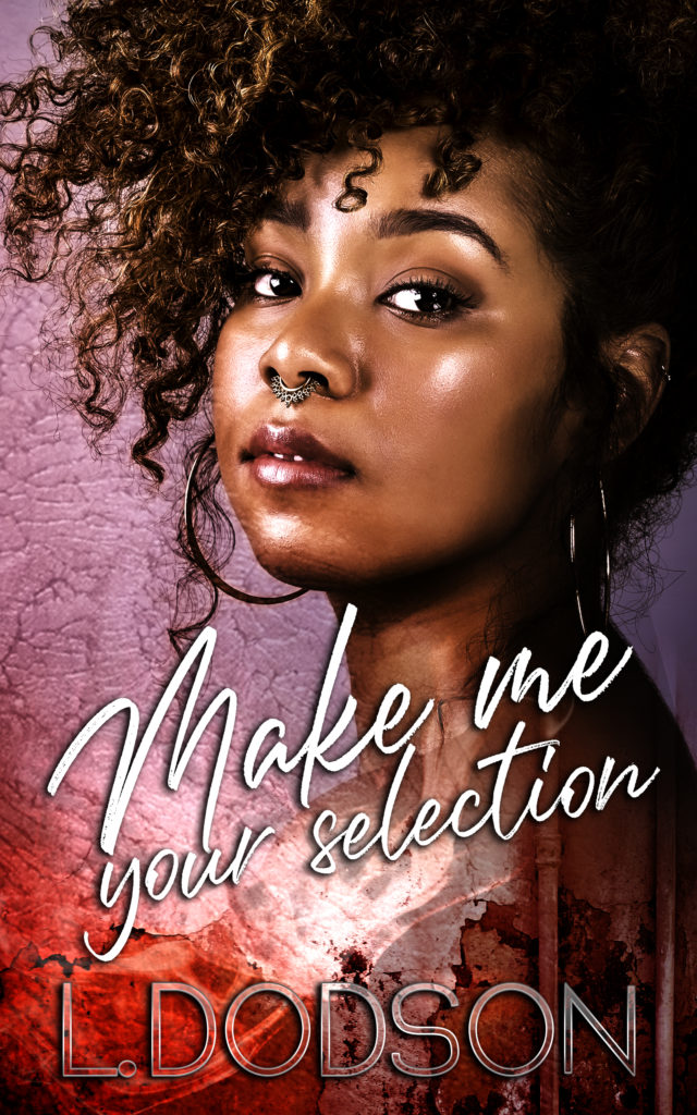 Cover Art for Make Me Your Selection by L. Dodson 