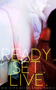 Cover Art for Ready. Set. Live. (Big City Bliss Book 3) by Harleigh Rae