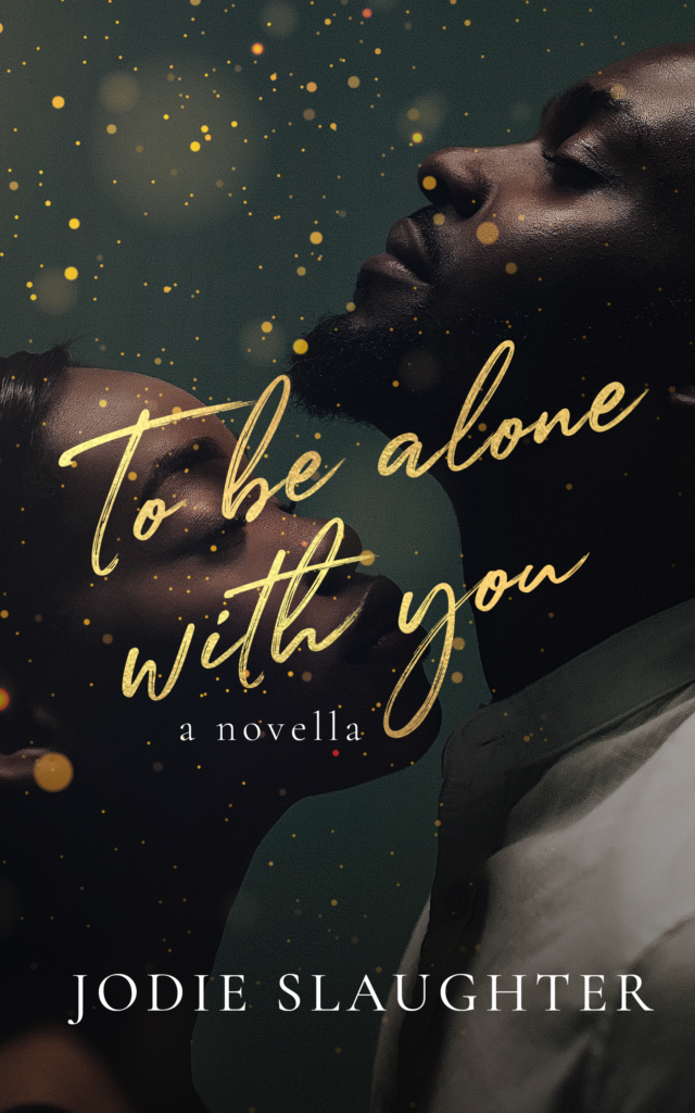 Cover Art for To Be Alone With You by Jodie Slaughter