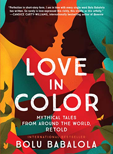 Cover Art for Love in Color: Mythical Tales from Around the World, Retold by Bolu Babalola