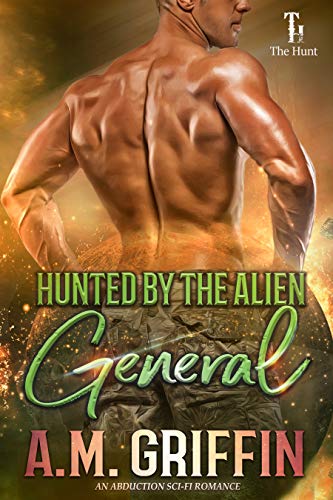 Cover Art for Hunted By The Alien General by A.M. Griffin