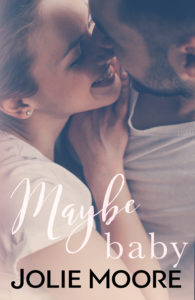 Cover Art for Maybe Baby by Jolie Moore