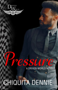 Cover Art for Pressure: A Driven World Novel (The Driven World) by Chiquita   Dennie