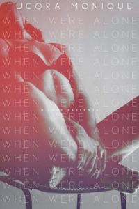 Cover Art for When We’re Alone by Tucora Monique 