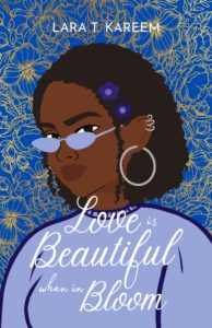 Cover Art for Love is Beautiful When in Bloom by Lara T. Kareem