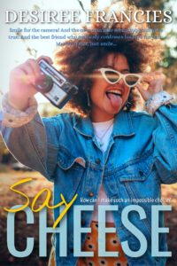 Cover Art for Say Cheese by Desiree Francies