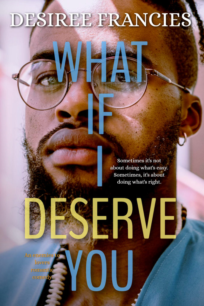 Cover Art for What If I Deserve You by Desiree Francies