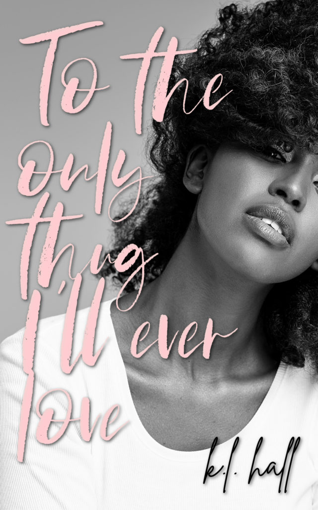 Cover Art for To the Only Thug I’ll Ever Love by K.L. Hall